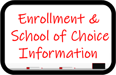 Enrollment &  School of Choice  Information